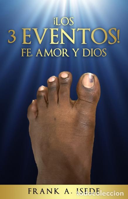 Libros: &iexcl;Los 3 Eventos! Fe, Amor y Dios - FRANK A ISEDE