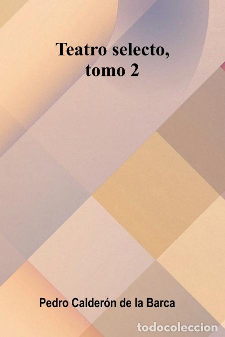 books: Teatro Selecto, Tomo 2 - Pedro Calder n de la Barca