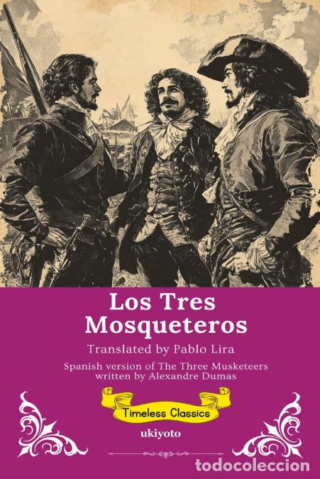 Libri: Los Tres Mosqueteros - Spanish Translation The Three Musketeers - Alexandre Dumas,Pablo Lira