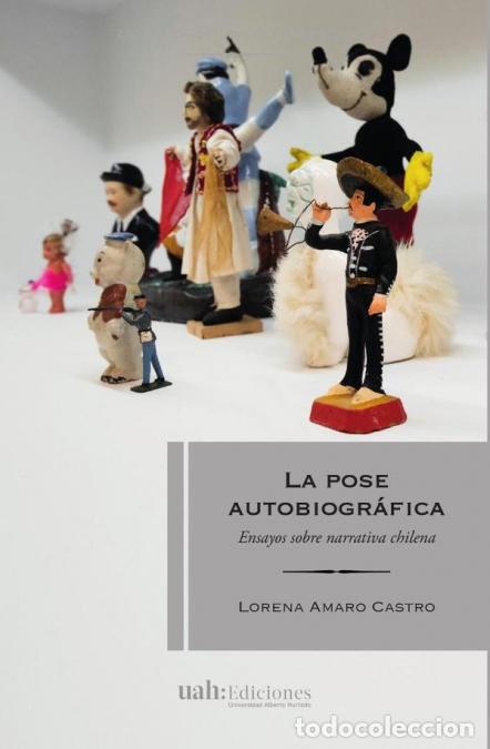 Libri: La pose autobiogr&aacute;fica - Ensayos sobre narrativa chilena - Lorena Amaro Castro