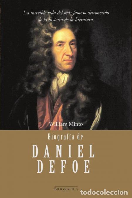 B&uuml;cher: Biograf&iacute;a de Daniel Defoe - La incre&iacute;ble vida del m&aacute;s famoso desconocido de la historia de la litera