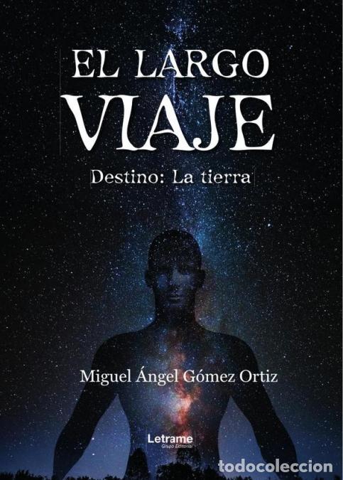 B&uuml;cher: El largo viaje - Destino: La tierra - Miguel &Aacute;ngel G&oacute;mez Ortiz