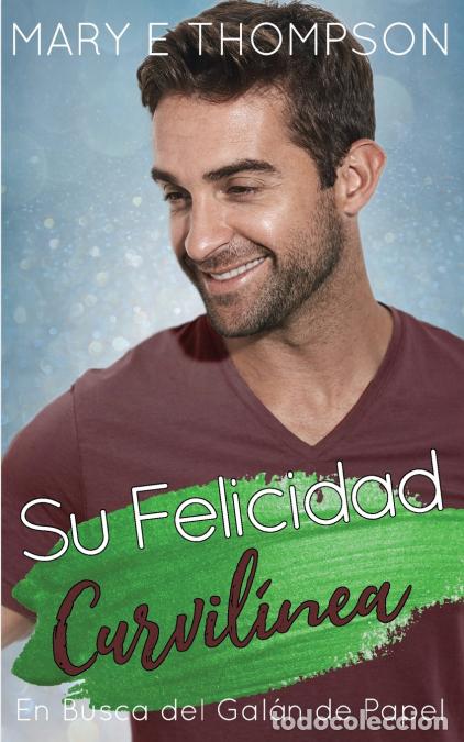 Libri: Su Felicidad Curvil&iacute;nea - Mary E Thompson