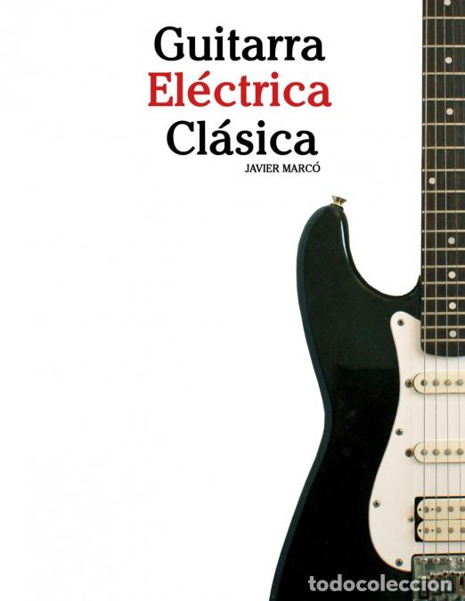 Livros: Guitarra El&eacute;ctrica Cl&aacute;sica - Piezas f&aacute;ciles de Bach, Mozart, Beethoven, Vivaldi y otros compositores
