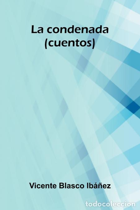 Libros: La Condenada (Cuentos) - Vicente Blasco Ib ez