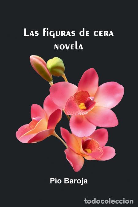 B&uuml;cher: Las Figuras De Cera - Novela - P o Baroja