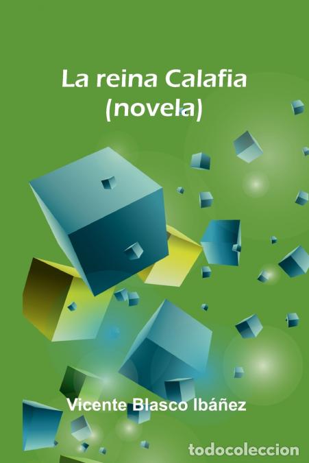 Libri: La Reina Calafia (Novela) - Vicente Blasco Ib ez