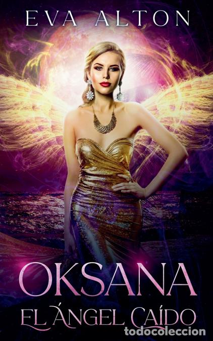 B&uuml;cher: Oksana - El &Aacute;ngel Ca&iacute;do - Eva Alton