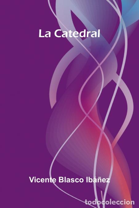 B&uuml;cher: La Catedral - Vicente Blasco Ib ez
