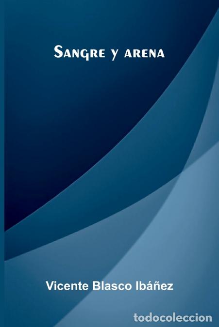 B&uuml;cher: Sangre Y Arena - Vicente Blasco Ib ez