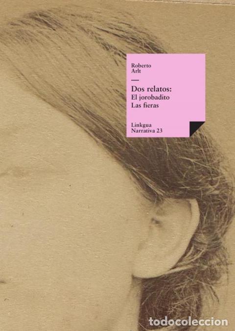 B&uuml;cher: Dos relatos: El jorobadito y Las fieras - Roberto Arlt