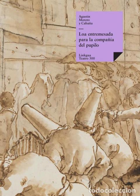 Libri: Loa entremesada para la compa&ntilde;&iacute;a del pupilo - Agust&iacute;n Moreto y Caba&ntilde;a