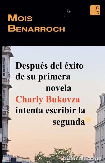B&uuml;cher: Despu&eacute;s del &eacute;xito de su primera novela Charly Bukovza intenta escribir la segunda - Mois Benarroch
