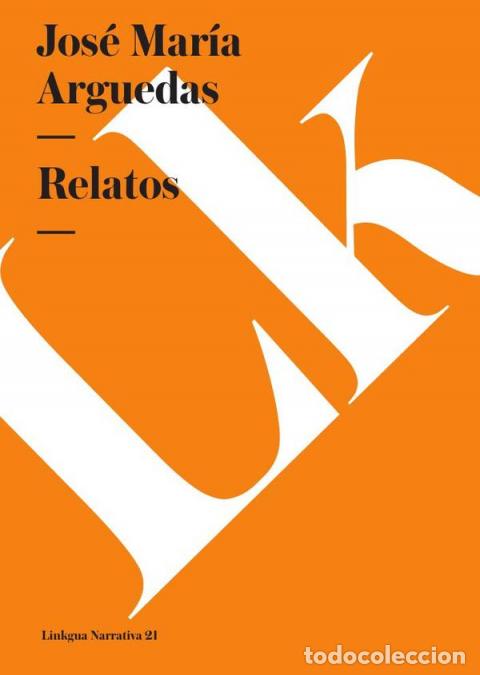 Libri: Relatos - Jos&eacute; Mar&iacute;a Arguedas