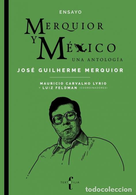 books: Merquior y M&eacute;xico: una antolog&iacute;a - JOS&Eacute; GUILHERME MERQUIOR,Mauricio Carvalho Lyrio