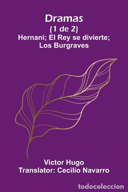 B&uuml;cher: Dramas (1 De 2) - Hernani; El Rey Se Divierte; Los Burgraves - Victor Hugo,Cecilio Navarro