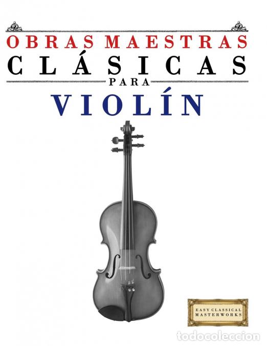 B&uuml;cher: Obras Maestras Cl&aacute;sicas para Viol&iacute;n - Piezas f&aacute;ciles de Bach, Beethoven, Brahms, Handel, Haydn, Moza