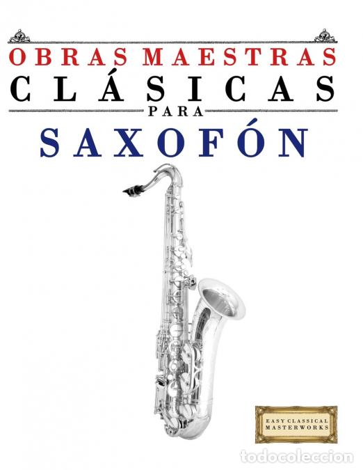 Livros: Obras Maestras Cl&aacute;sicas para Saxof&oacute;n - Piezas f&aacute;ciles de Bach, Beethoven, Brahms, Handel, Haydn, Moz