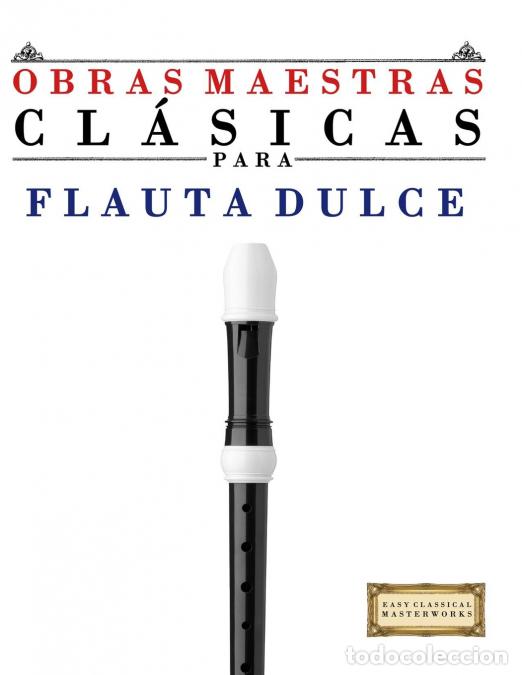 Livres: Obras Maestras Cl&aacute;sicas para Flauta Dulce - Piezas f&aacute;ciles de Bach, Beethoven, Brahms, Handel, Haydn