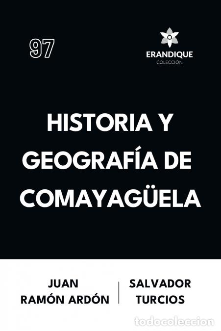Livros: Historia y Geograf&iacute;a de Comayag&uuml;ela - Juan Ram&oacute;n Ard&oacute;n,Salvador Turcios