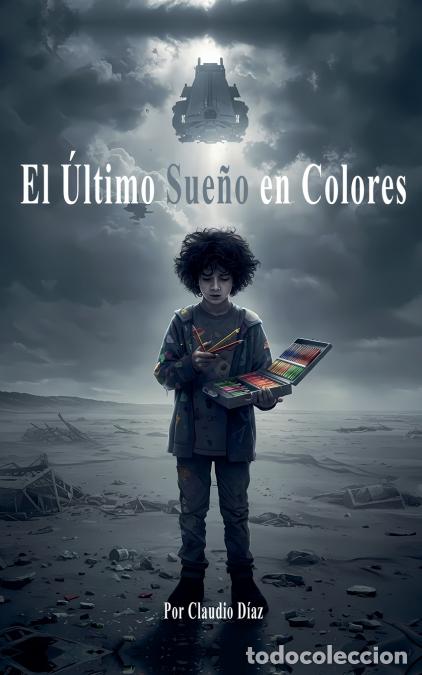 Libri: El &Uacute;ltimo Sue&ntilde;o en Colores - Claudio D&iacute;az