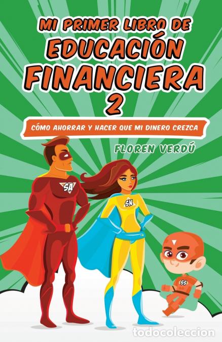 B&uuml;cher: MI PRIMER LIBRO DE EDUCACI&Oacute;N FINANCIERA 2 - C&oacute;mo ahorrar y hacer que mi dinero crezca - Floren Verd&uacute;