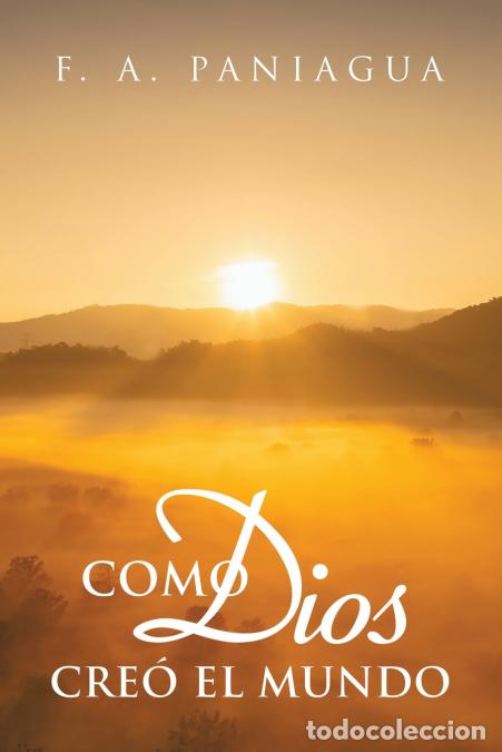 Libri: Como Dios Cre&oacute; el Mundo - F. A. Paniagua