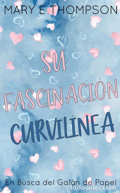 Libri: Su Fascinaci&oacute;n Curvil&iacute;nea - Edici&oacute;n especial discreta - Mary E Thompson