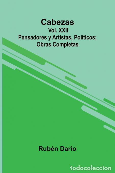 B&uuml;cher: Cabezas - Pensadores Y Artistas, Pol ticos; Obras Completas Vol. Xxii - Rub n Dar o