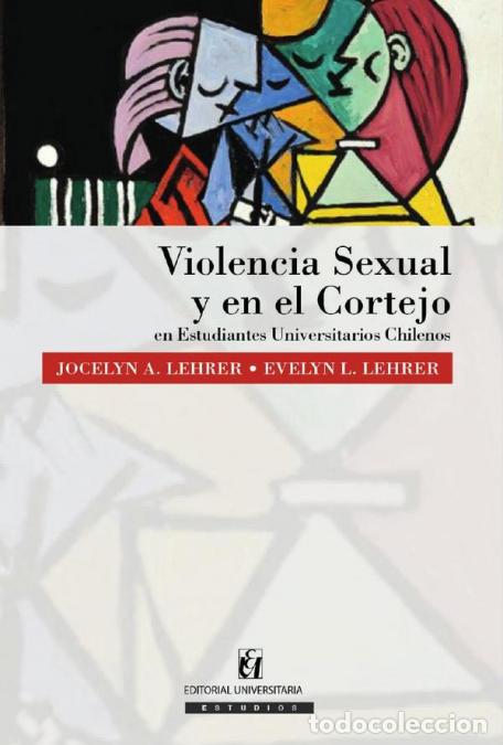 B&uuml;cher: Violencia sexual y en el cortejo en Estudiantes Universitarios Chilenos - Jocelyn A. Lehrer,Evelyn L