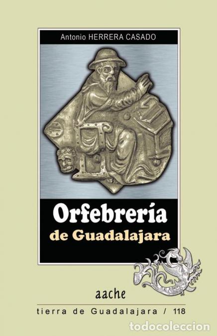 Livros: ORFEBRERIA de GUADALAJARA - Antonio Herrera Casado