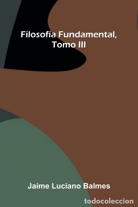 Libri: Filosof a Fundamental, Tomo Iii - Jaime Luciano Balmes
