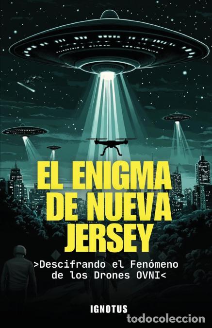 Libri: El Enigma de Nueva Jersey - Decodificando el Fen&oacute;meno de los OVNIs y Drones - Ignotus