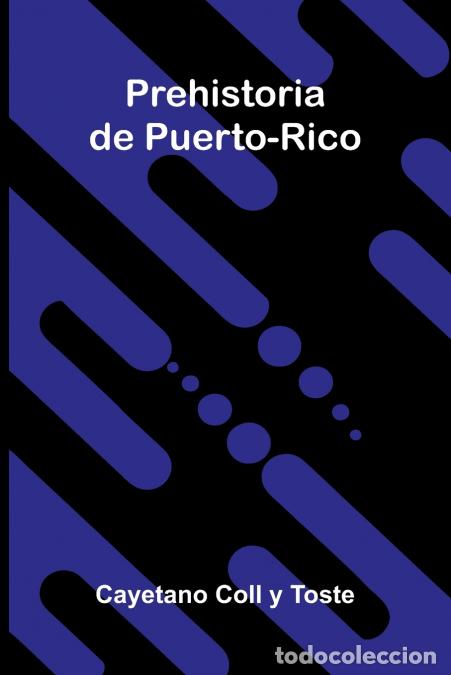 B&uuml;cher: Prehistoria De Puerto-Rico - Cayetano Coll y Toste