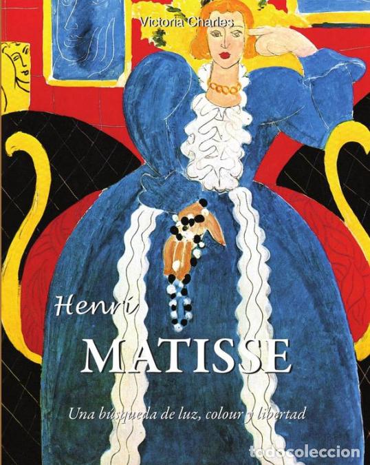 B&uuml;cher: Henri Matisse - Una b&uacute;squeda de la luz, el color y la libertad - Victoria Charles