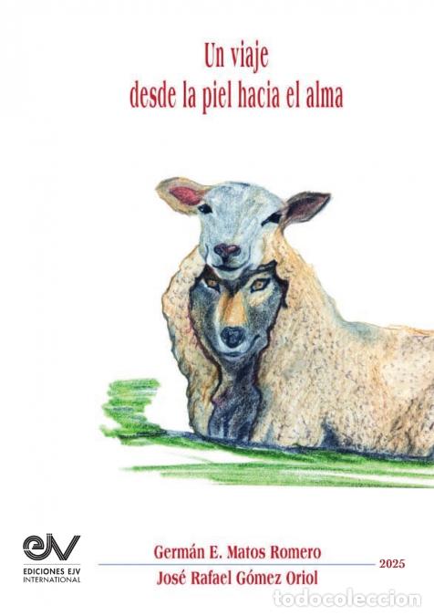 B&uuml;cher: UN VIAJE DESDE LA PIEL HACIA EL ALMA - GERM&Aacute;N ENRIQUE MATOS R.,JOS&Eacute; GO&Eacute;MEZ ORIOL