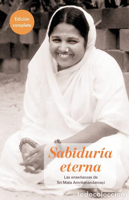 B&uuml;cher: Sabidur&iacute;a Eterna - Edici&oacute;n Completa - Sri Mata Amritanandamayi Devi,Amma,Swami Jnanamritananda Puri