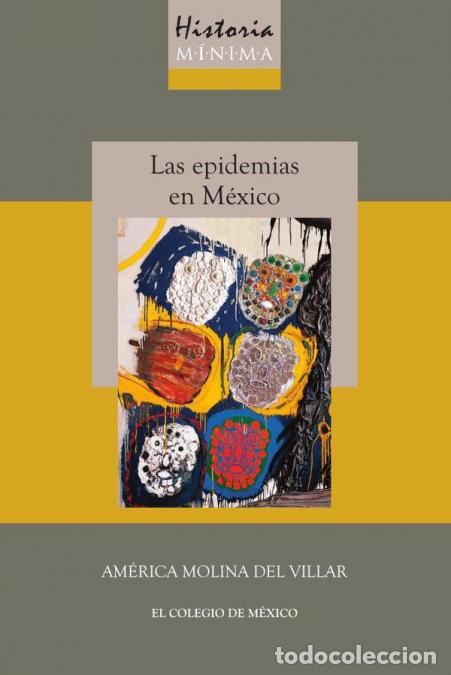 Libri: Historia m&iacute;nima de las epidemias en M&eacute;xico - Am&eacute;rica Molina del Villar