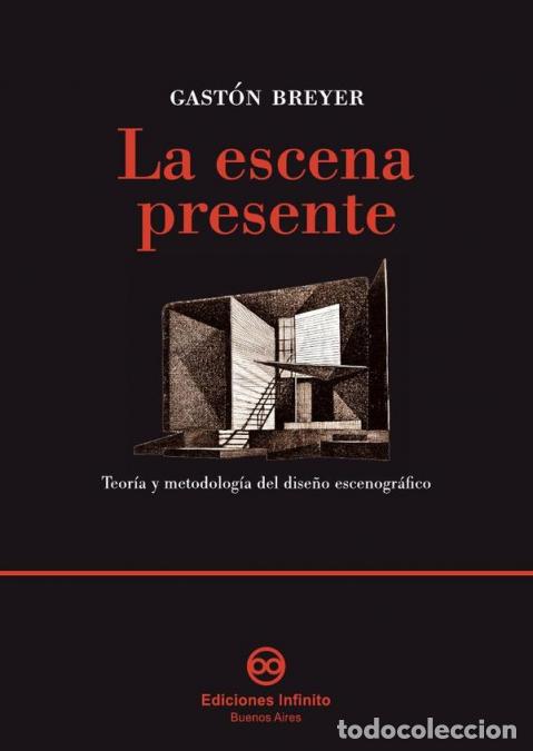 Libri: La escena presente - Teor&iacute;a y metodolog&iacute;a del dise&ntilde;o escenogr&aacute;fico - Gast&oacute;n Breyer