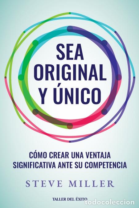 Livros: Sea original y &uacute;nico - C&oacute;mo crear una ventaja significativa ante su competencia - Steve Miller