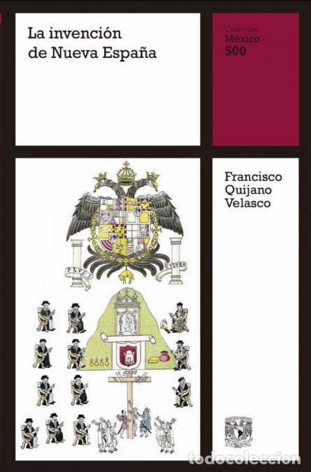 B&uuml;cher: La invenci&oacute;n de Nueva Espa&ntilde;a - Francisco Quijano Velasco