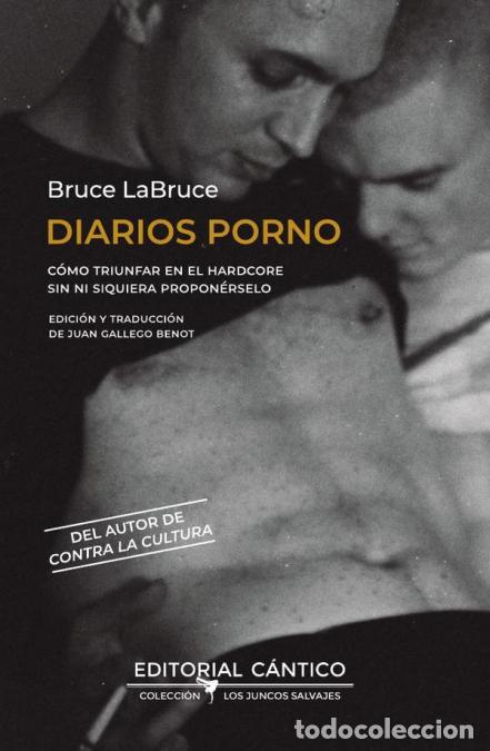 Libros: Diarios Porno - C&oacute;mo triunfar en el hardcore sin ni siquiera propon&eacute;rselo - Bruce LaBruce
