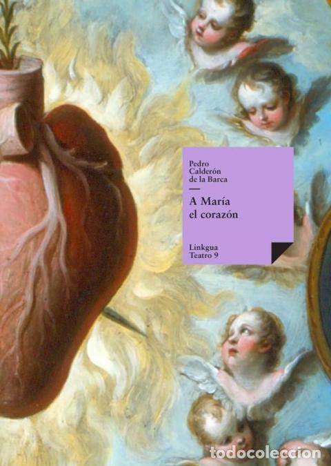 Libri: A Mar&iacute;a el coraz&oacute;n - Pedro Calder&oacute;n de la Barca