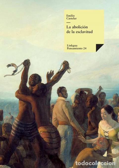 Libri: La abolici&oacute;n de la esclavitud - Emilio Castelar y Ripoll