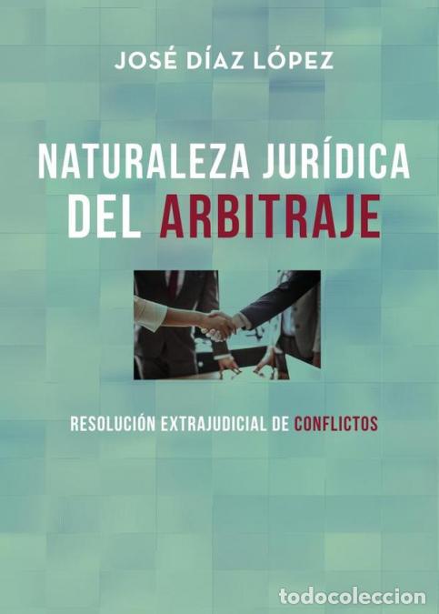 Libri: Naturaleza Jur&iacute;dica de Arbitraje - Jos&eacute; D&iacute;az L&oacute;pez