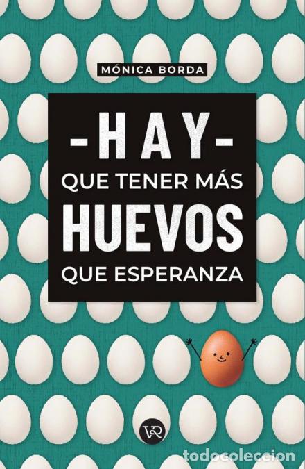 books: Hay que tener m&aacute;s huevos que esperanza - M&oacute;nica Borda
