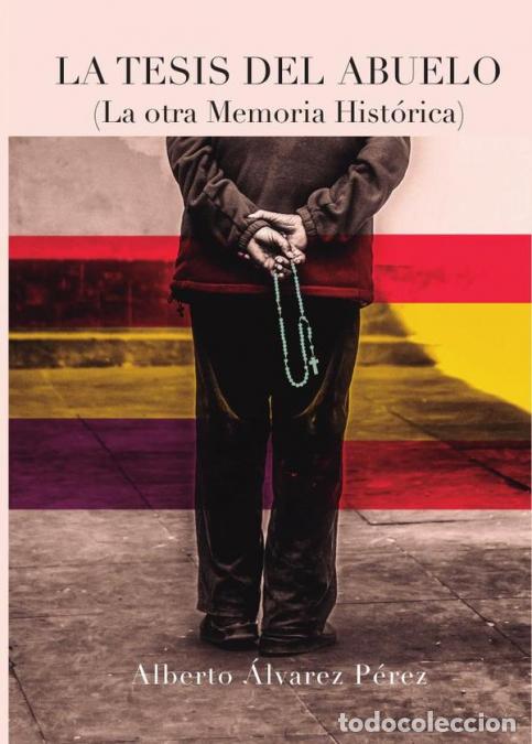 Libri: La tesis del abuelo - Alberto &Aacute;lvarez P&eacute;rez