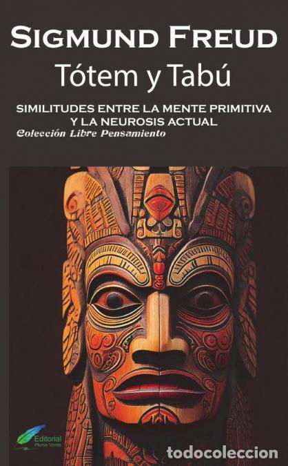 Libri: T&oacute;tem y tab&uacute; - Similitudes entre la mente primitiva y la neurosis actual - Sigmund Freud