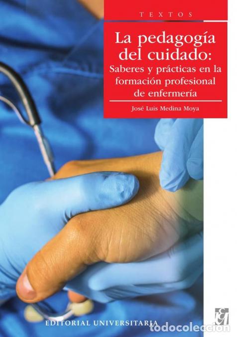 books: La pedagog&iacute;a del cuidado - Saberes y pr&aacute;cticas en la formaci&oacute;n profesional de enfermer&iacute;a - Jos&eacute; Luis