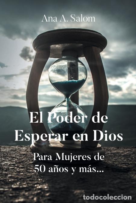 Libros: El Poder de Esperar en Dios - Para Mujeres de 50 a&ntilde;os y m&aacute;s... - Ana A. Salom